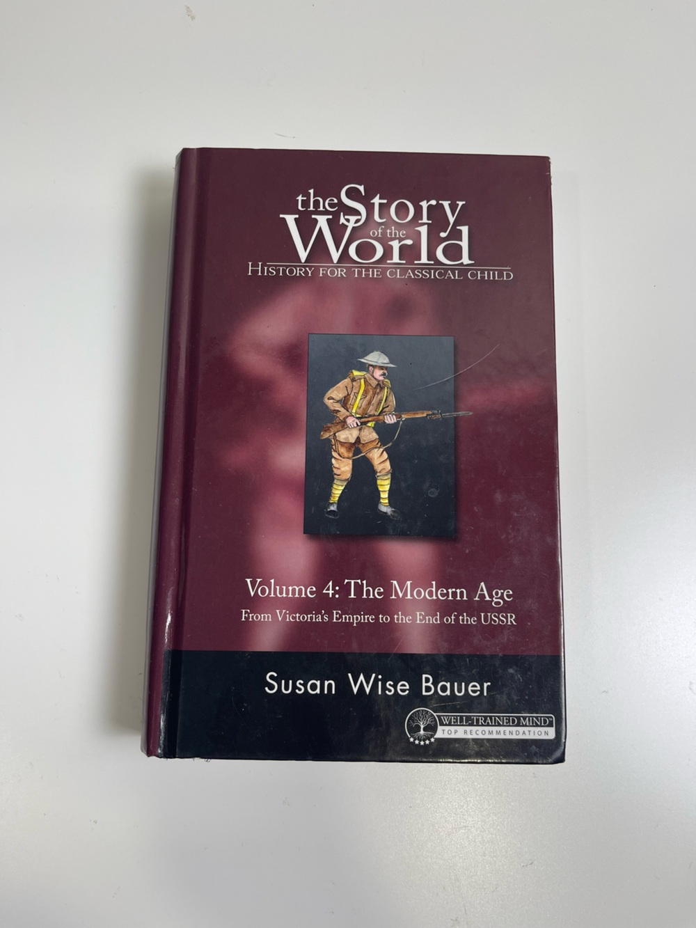 The Story of the World Volume 4: The Modern Age by - Burgundy homeschool history